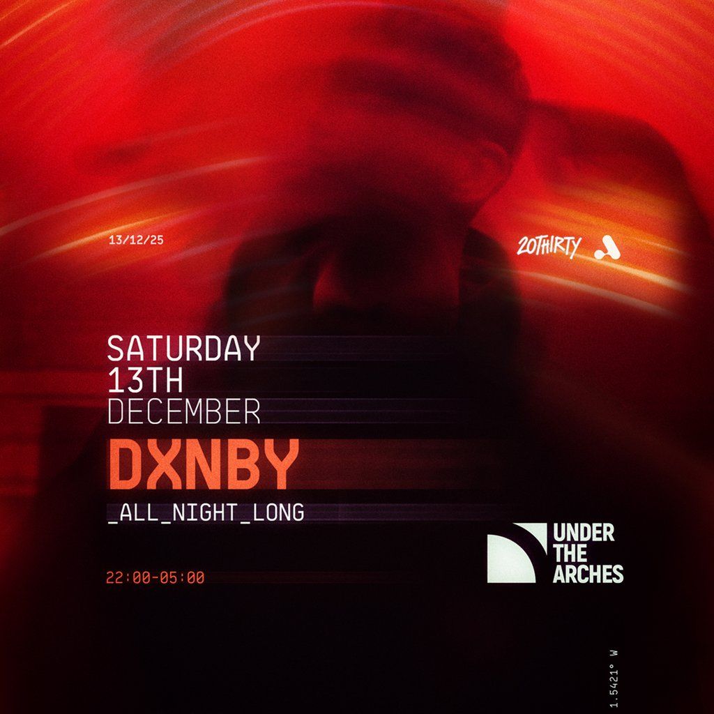 DXNBY >> Under The Arches, 13 December | Event in Leeds | AllEvents