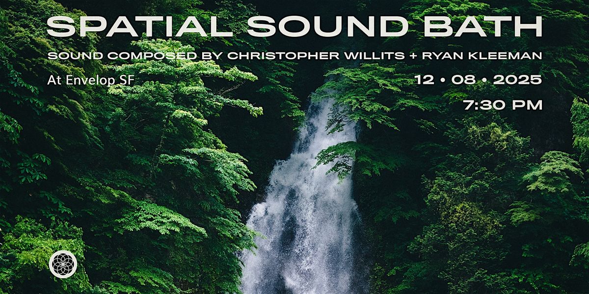 Spatial Sound Bath | Envelop SF (7:30pm), 8 December | Event in San Francisco | AllEvents