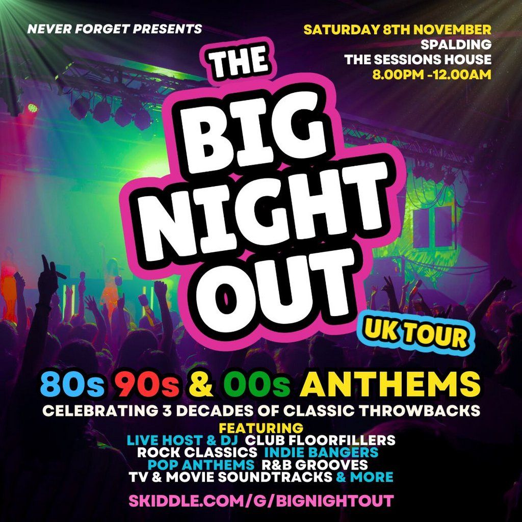 The BIG NIGHT OUT - 80s, 90 & 00s The Sessions House, Spalding, 8 November | Event in Peterborough | AllEvents