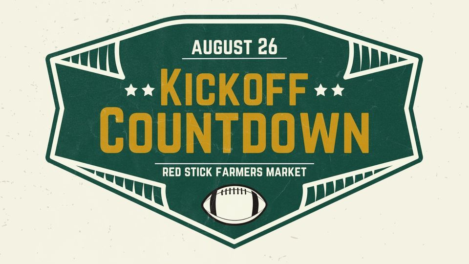 Kickoff Countdown Red Stick Farmers Market, Red Stick Farmers Market