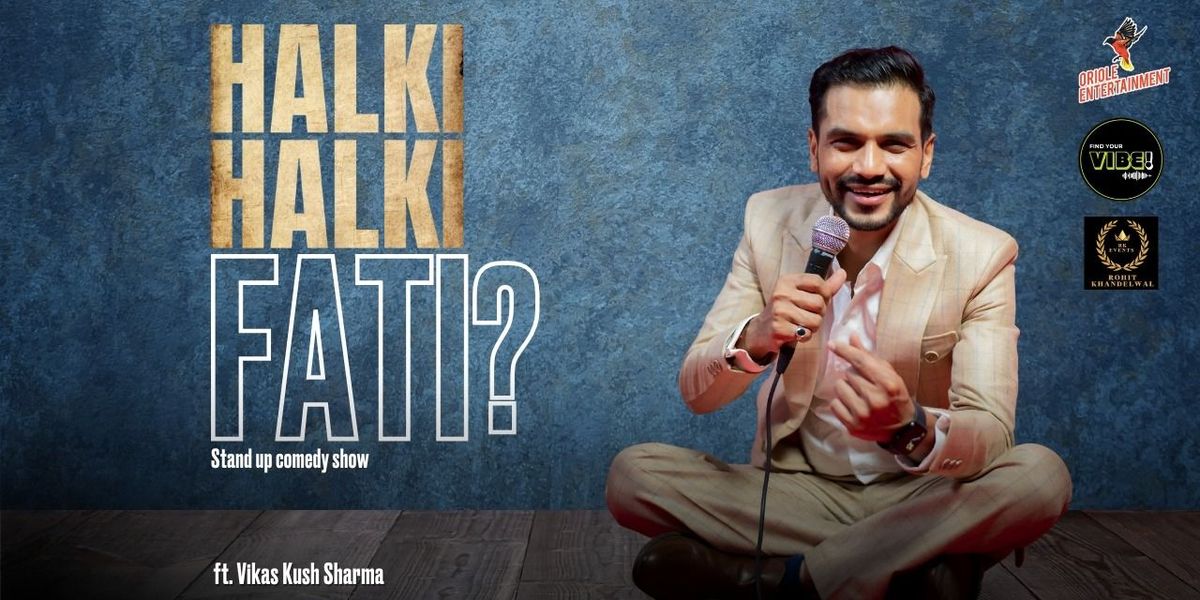 Halki Halki Fati ? By vikas kush sharma, 25 June | Event in Raigarh | AllEvents