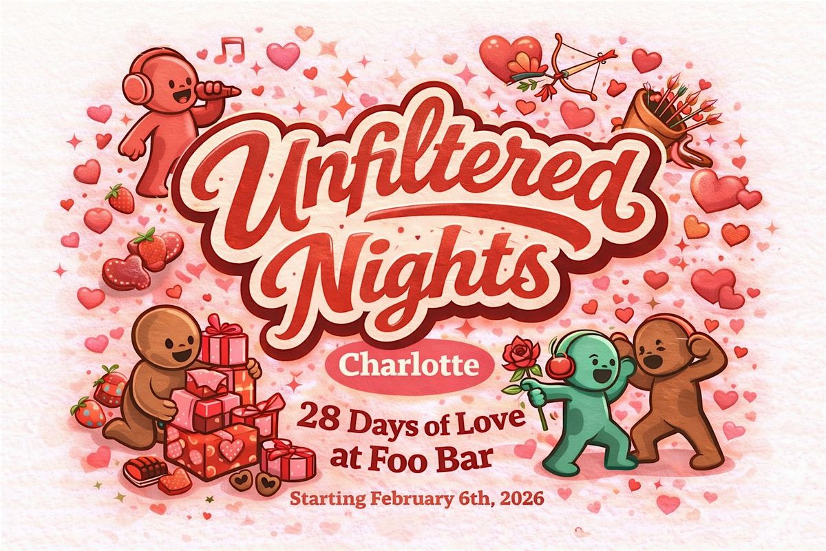 Unfiltered Nights Charlotte Presents: 28 Days of Love