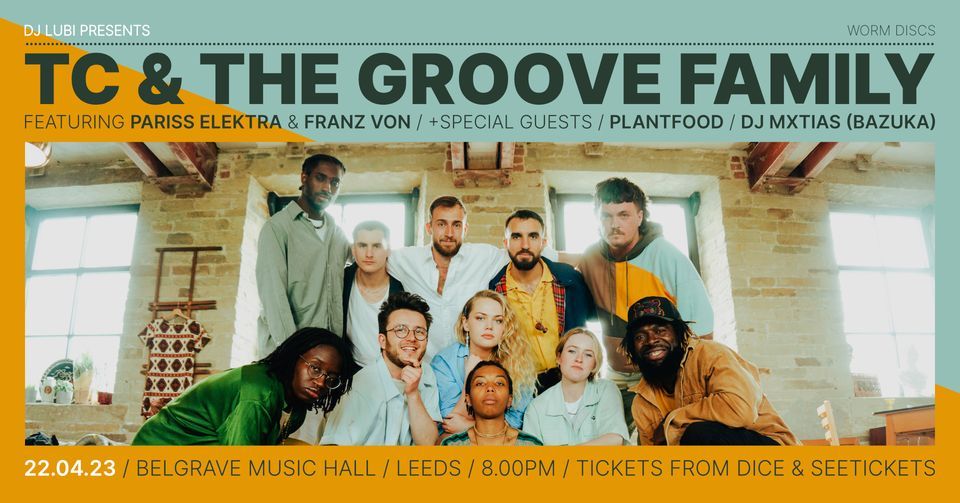 TC & The Groove Family + Plantfood + DJ Mxtias (Bazuka)