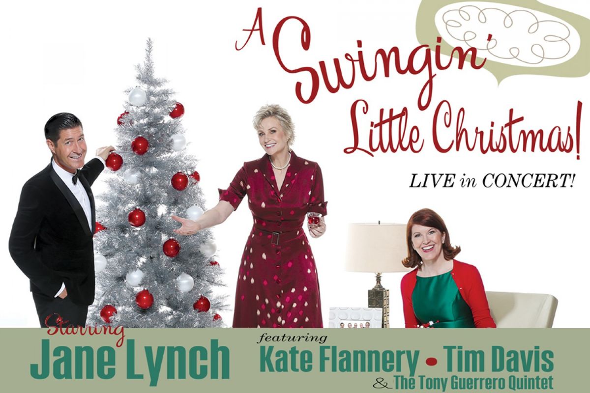 Jane Lynch's A Swingin' Little Christmas  featuring Kate Flannery & Tim Davis with The Tony Guerrero Quintet, 14 December