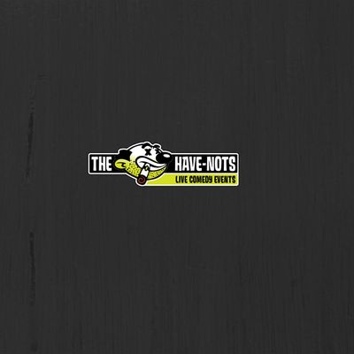 Have-Nots Comedy