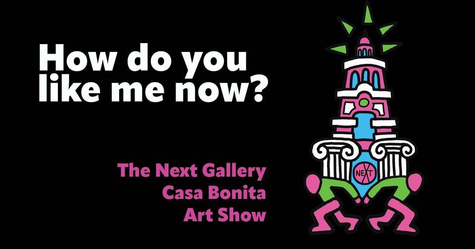 The 2024 Casa Bonita Art Show How do you like me now?, Next Gallery