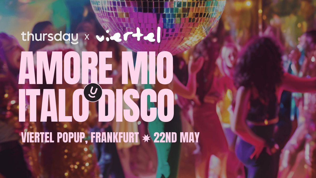Thursday |  Amore Mio - Italo Disco (Under 35) @ Viertel PopUp |  Frankfurt | Event in Frankfurt | AllEvents