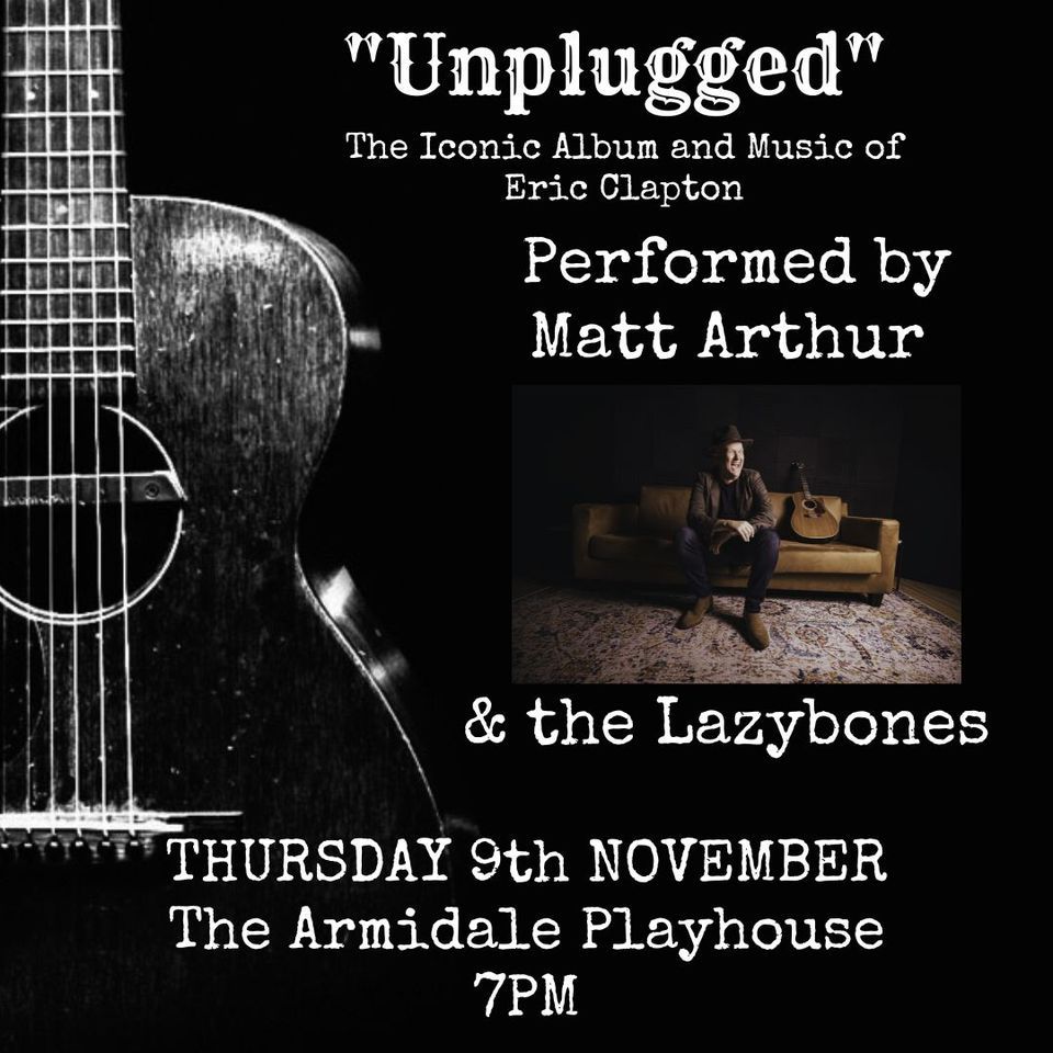 "Unplugged" Matt Arthur & The Lazybones Armidale Playhouse, The