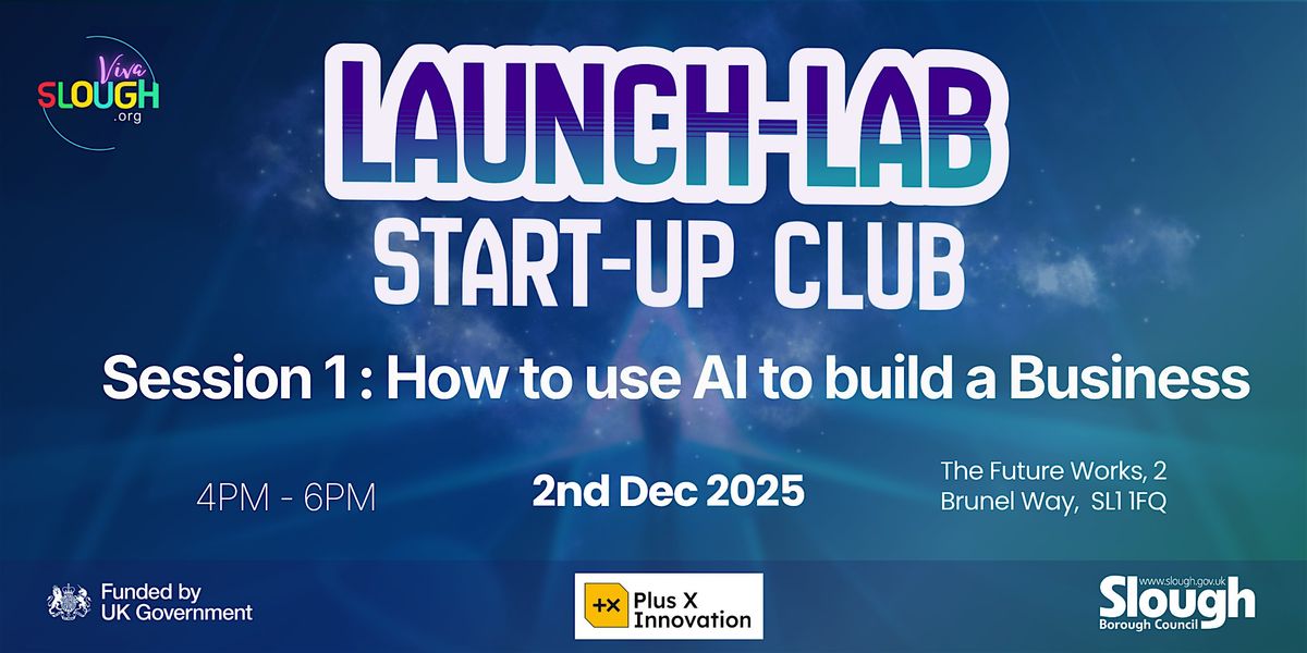 Launch Lab - Start up Club session, 2 December | Event in Slough | AllEvents