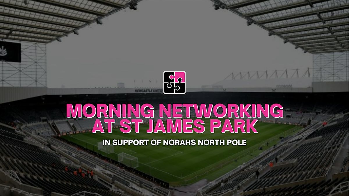 Morning Networking at St James Park, 9 December | Event in Newcastle upon Tyne | AllEvents