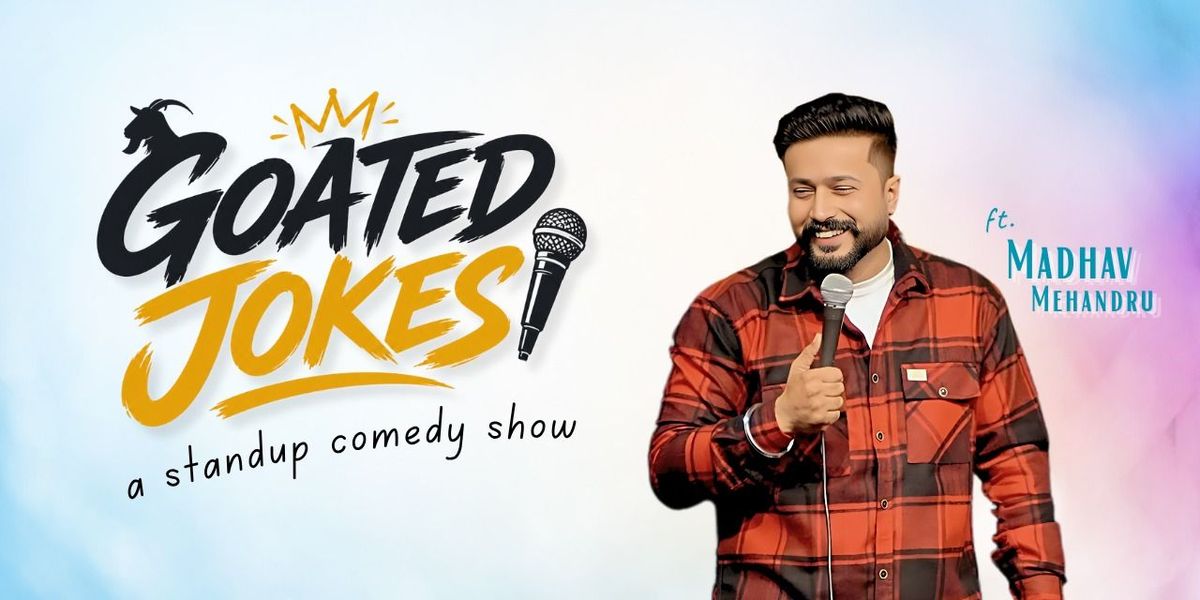 Goated Jokes ft Madhav Mehandru