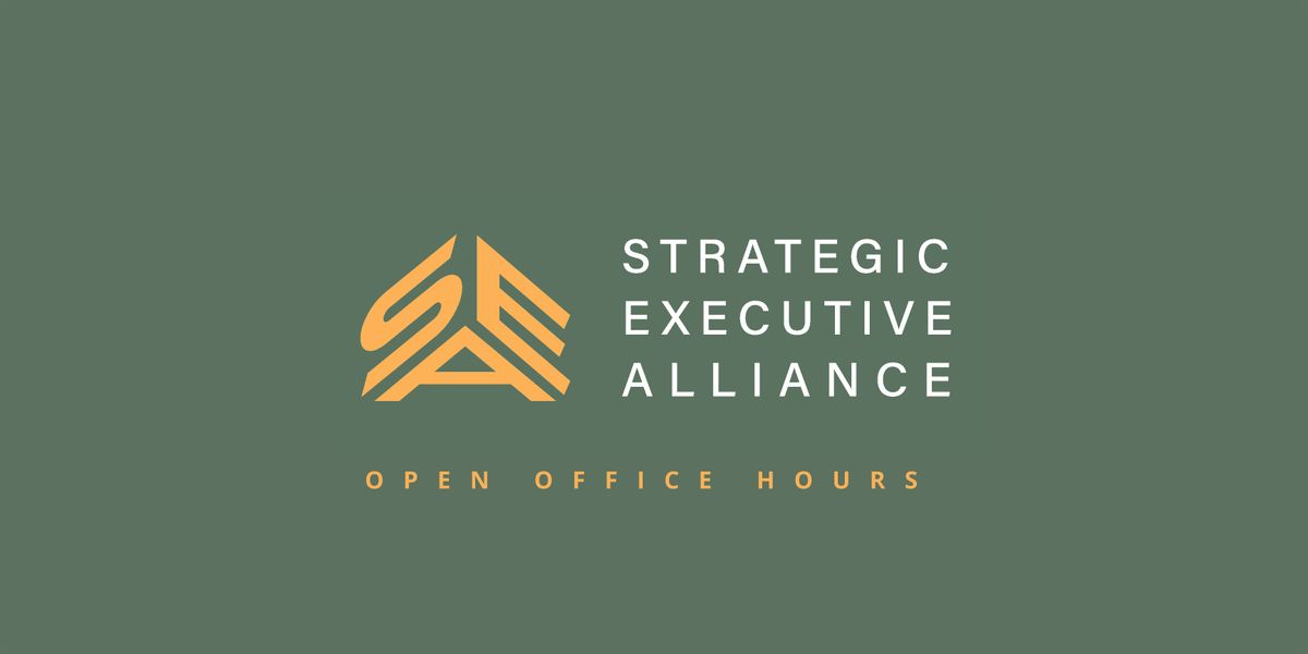OPEN OFFICE HOURS • Strategic Executive Alliance (SEA)