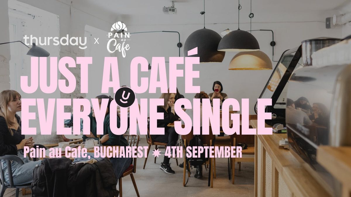THURSDAY  |  Pain au Cafe |  BUCHAREST, 4 September | Event in Bucharest | AllEvents