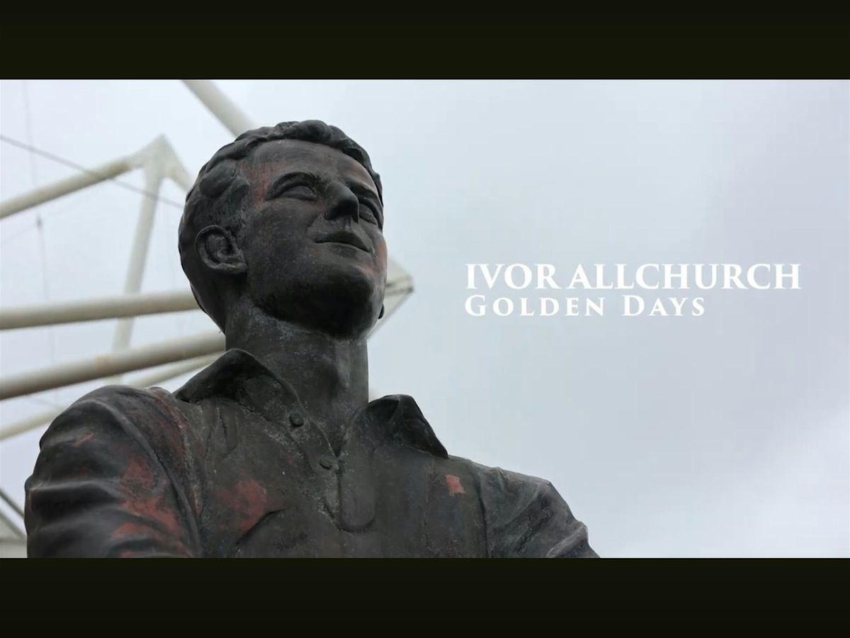 Ivor Allchurch - Golden Days. The Story Behind the Story