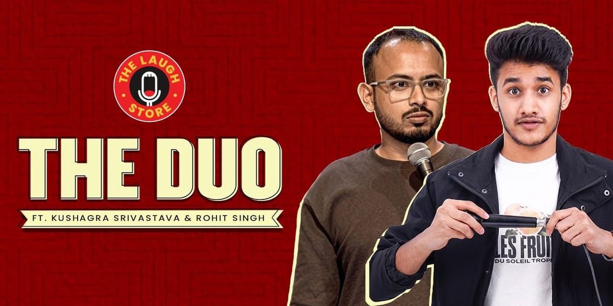 The Duo Ft. Kushagra Srivastava &amp; Rohit Singh