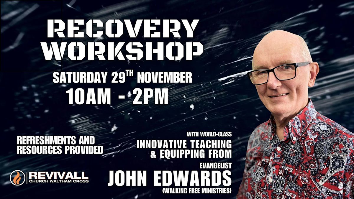 Recovery Workshop With Evangelist John Edwards, 29 November | Event in Waltham Cross | AllEvents