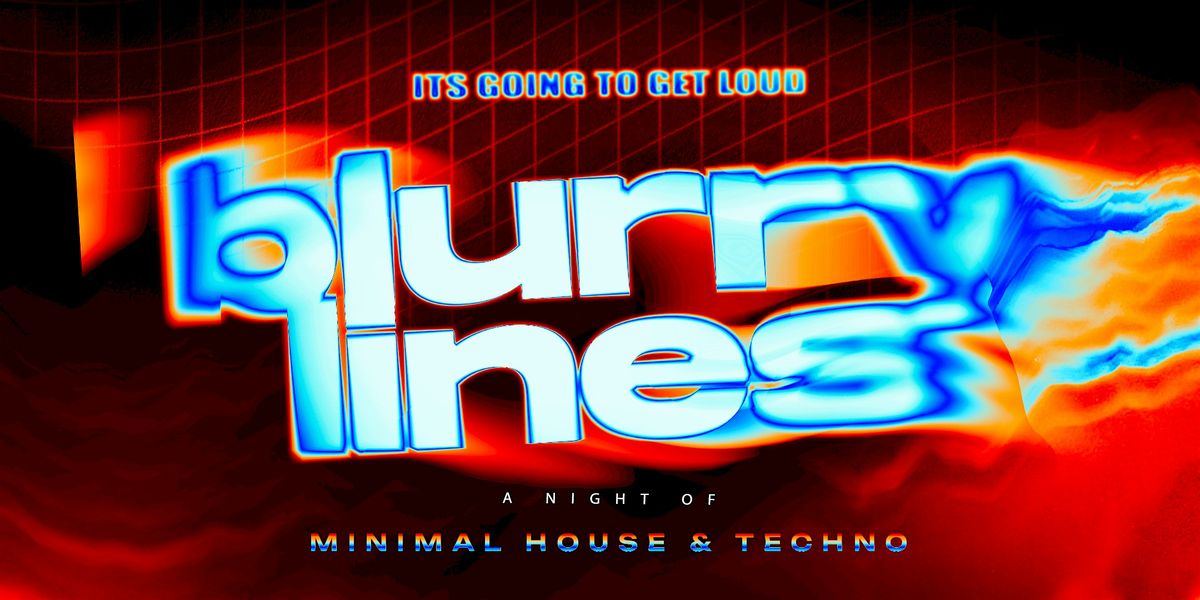 NON-STOP PRESENTS BLURRY LINES - MINIMAL HOUSE +  TECHNO + 2 ROOMS, 28 November | Event in Santa Ana | AllEvents