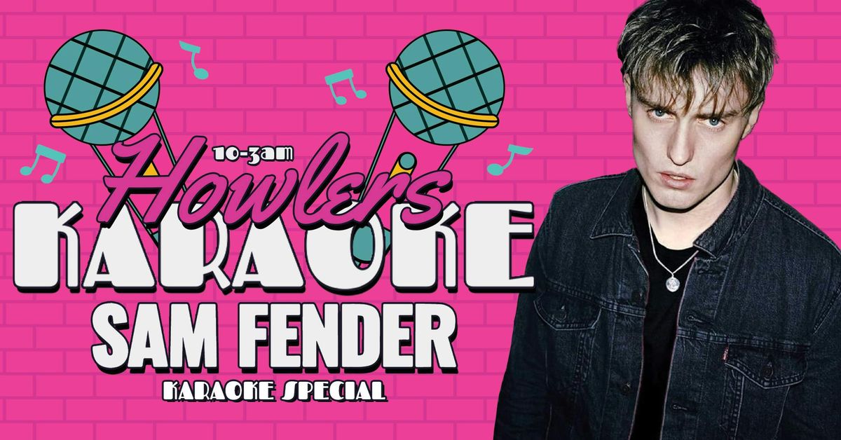 🎤✨ HOWLERS KARAOKE SATURDAYS! ✨🎤 SAM FENDER SPECIAL! // 10PM - 3AM EVERY SATURDAY // WITH DJ CHRIS SHAW, 14 June