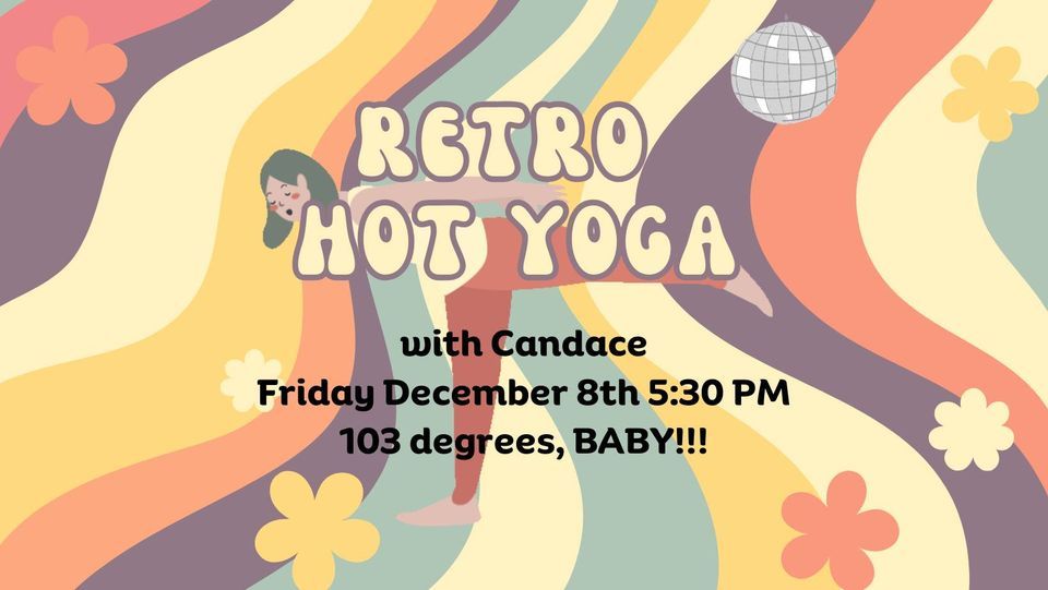 Retro Hot Yoga Friday Night Switch Up with Candace, Fit and Fire