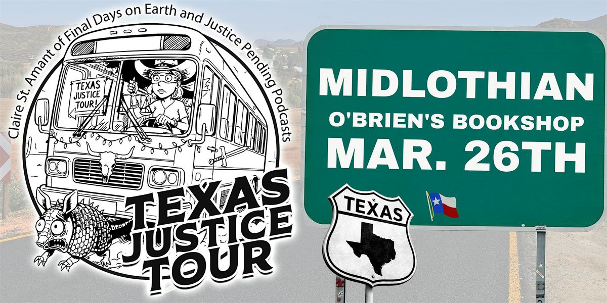 Texas Justice Tour with Final Days on Earth host Claire St. Amant, 26 March | Event in Midlothian | AllEvents