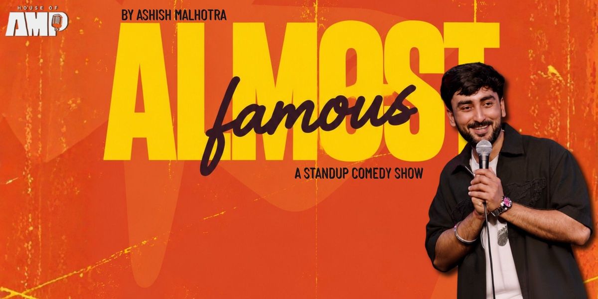 Almost Famous by Ashish Malhotra - A Comedy Show