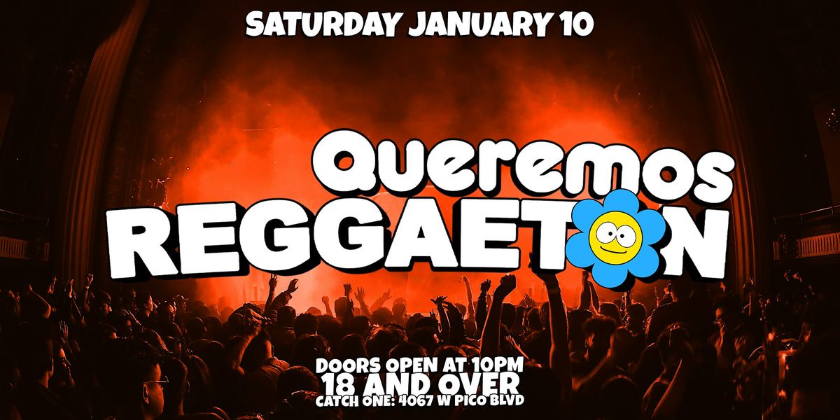 QUEREMOS REGGAETON PARTY @ CATCH ONE LA 18+, 10 January | Event in Los Angeles | AllEvents