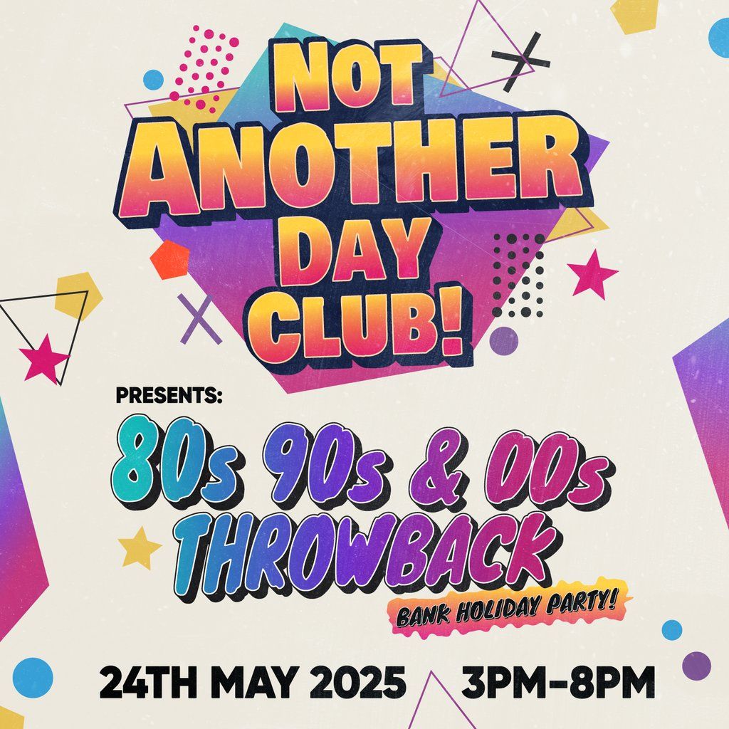Not Another Day Club! Presents 80's 90's & 00's Throwback Party | Event in Leeds | AllEvents