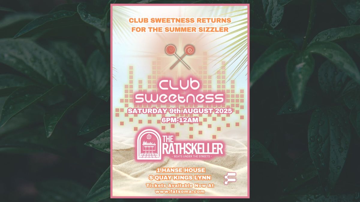 Club Sweetness - The Summer Sizzler @ The Rathskeller 09.08.2025, 9 August | Event in King's Lynn | AllEvents