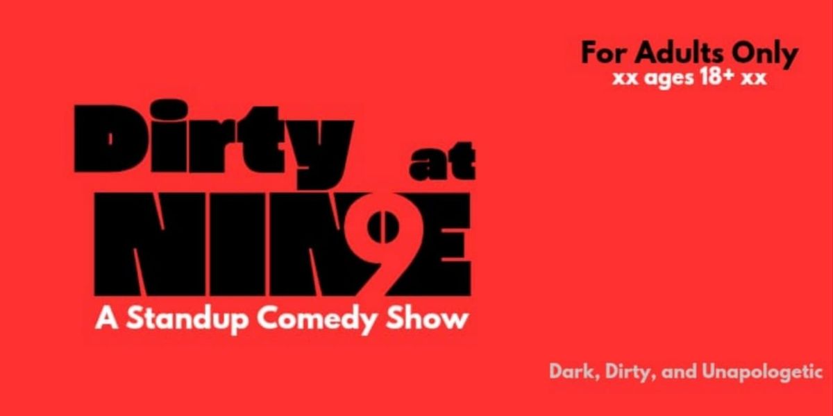 Dirty at 9 - a Standup Comedy Show