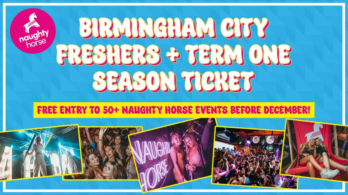 Birmingham City Freshers + Term 1 Season Ticket = 50+ EVENTS [Naughty Horse], 14 September | Event in Birmingham