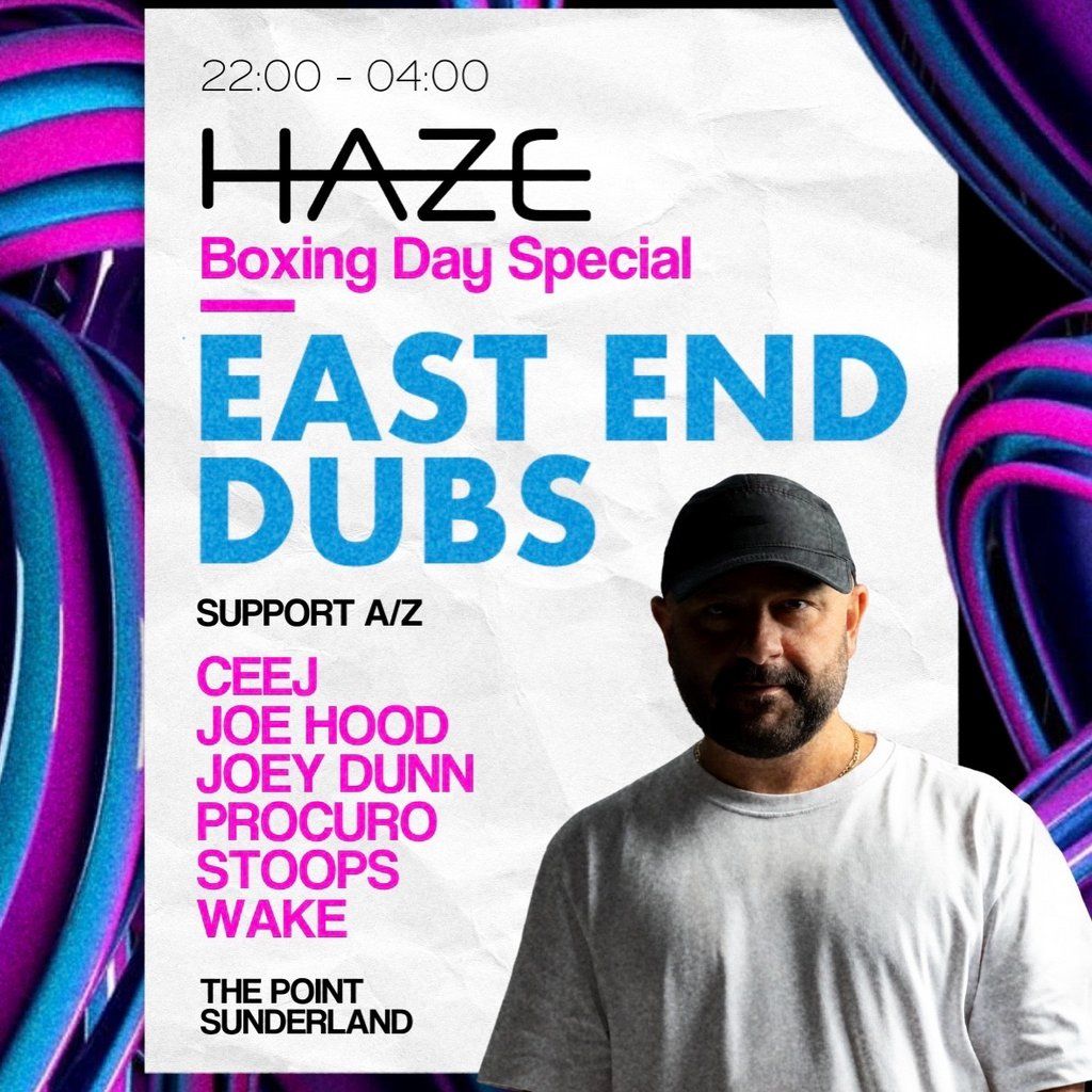 Haze Boxing Day Special - EAST END DUBS + Support, 26 December | Event in Sunderland | AllEvents
