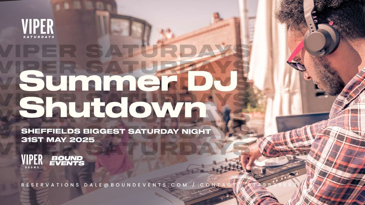 Viper Saturday - Summer DJ Shutdown - 4 DJs, 1 Winner, You Decide, 31 May | Event in Sheffield | AllEvents