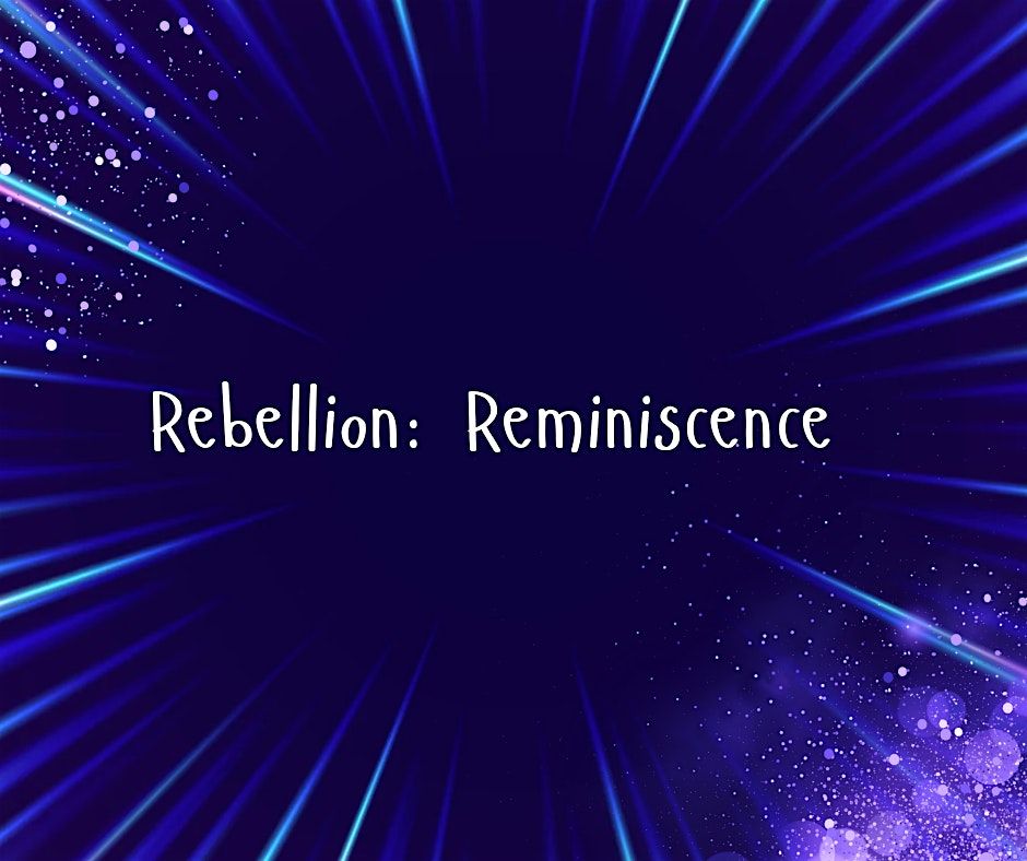Rebellion: Reminiscent