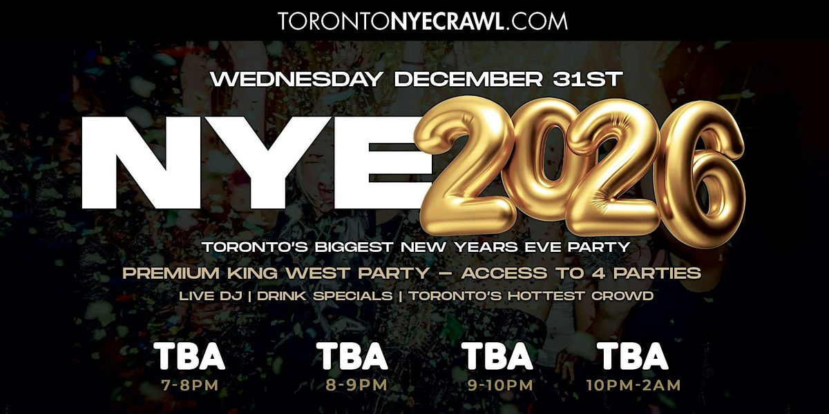 KING STREET YEAR'S EVE 2026 CRAWL  | Toronto's Hottest New Year's Eve Crawl, 31 December | Event in Toronto