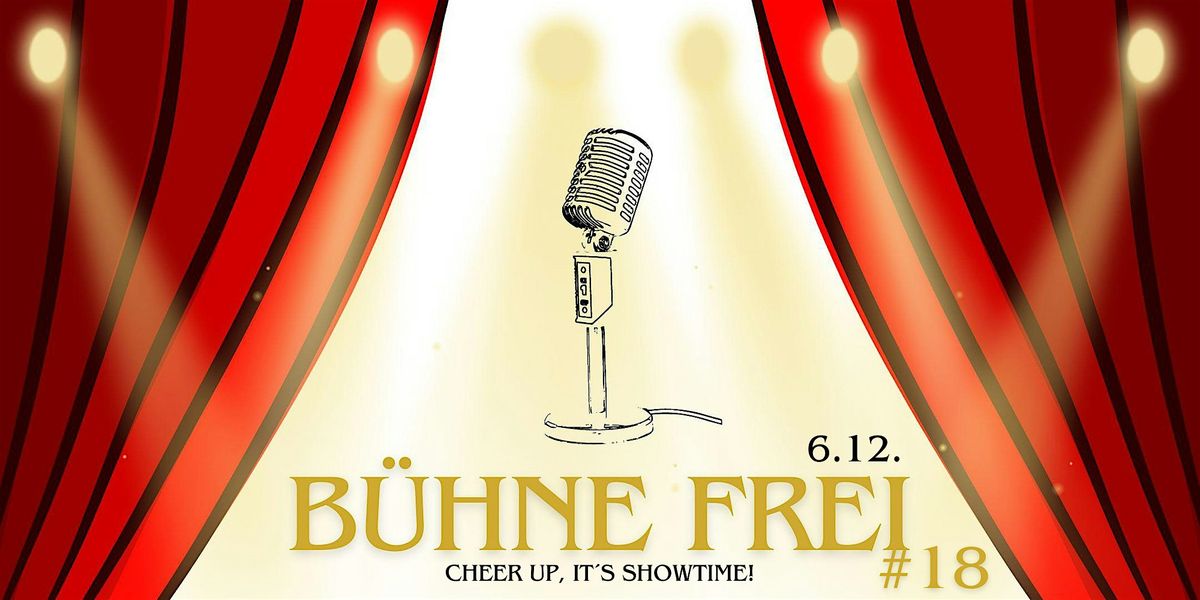 Bühne Frei #18 Cheer up, it´s Showtime!, 6 December | Event in Wien | AllEvents