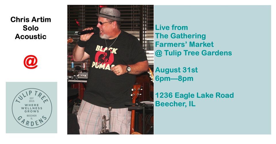 Chris Artim Live From The Gathering Farmers Market, Tulip Tree Gardens