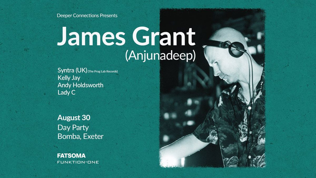 James Grant (Anjunadeep) - Exeter Day Party  - Sat 30th August - Bomba, 30 August | Event in Exeter | AllEvents