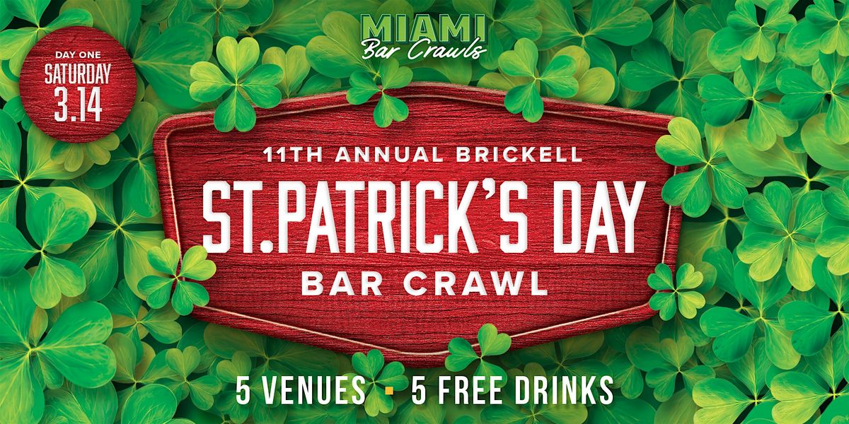 11th Annual St. Patrick's Day Bar Crawl in Brickell (DAY ONE-SATURDAY-3/14)