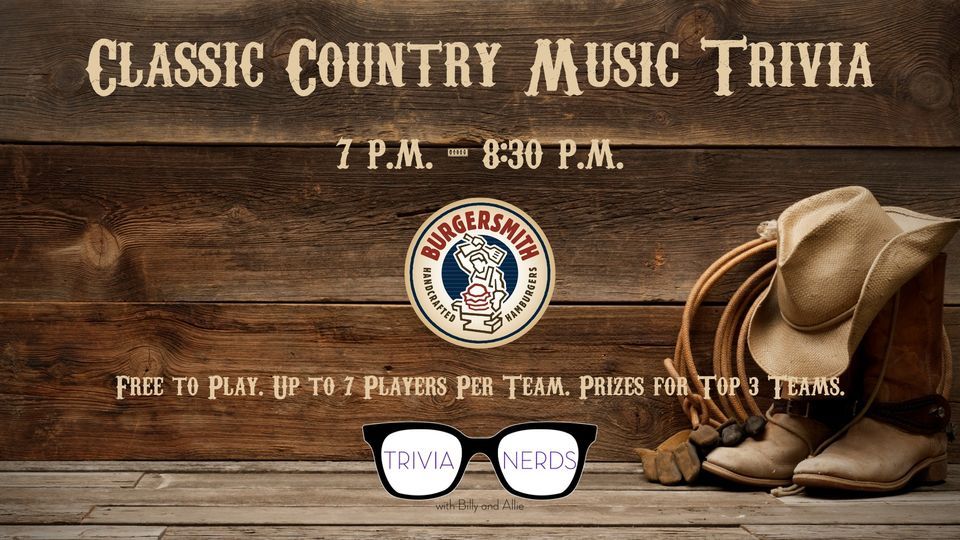 Classic Country Music Trivia Burgersmith Broussard LA June 13 2023 Classic Country Music Trivia Burgersmith Broussard LA June 13 2023