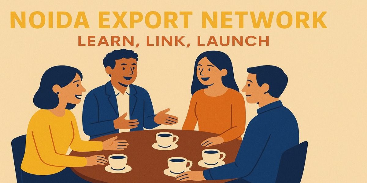 Noida Export Network: Learn, Link, Launch | Event in New Delhi | AllEvents