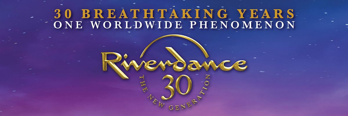 Riverdance 30 - New Generation at Berglund Performing Arts Theatre, 24 February | Event in Roanoke | AllEvents