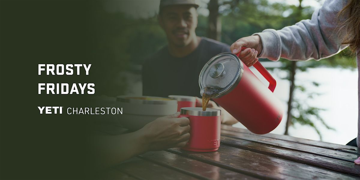 Frosty Fridays at YETI Charleston | Event in Charleston | AllEvents