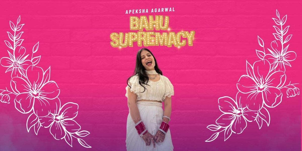 Bahu Supremacy - Standup Comedy by Apeksha Agarwal, 4 September | Event in New Delhi | AllEvents