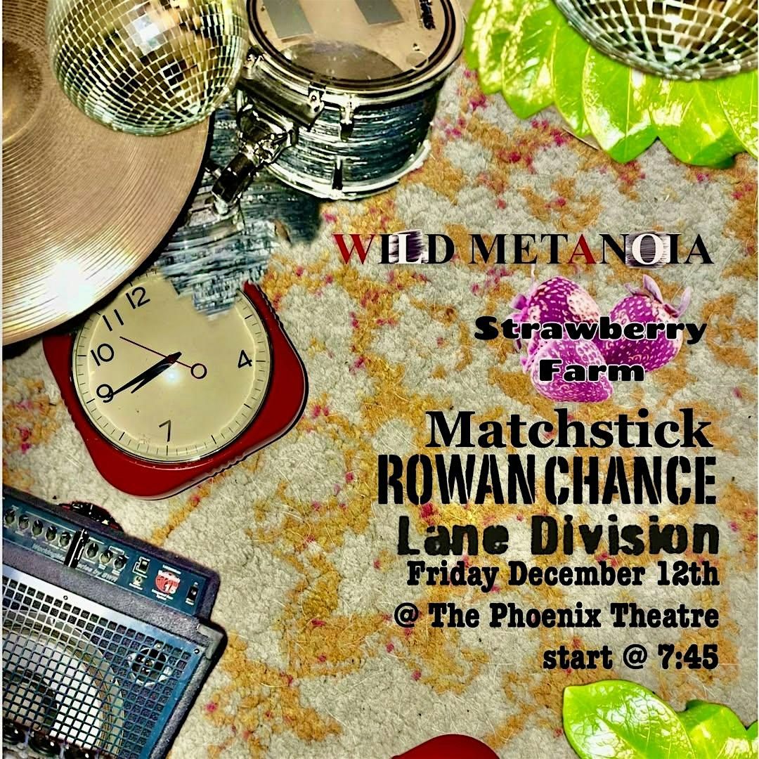 Wild Metanoia, Strawberry Farm, Matchstick, Rowan Chance, Lane Division, 12 December | Event in Petaluma | AllEvents