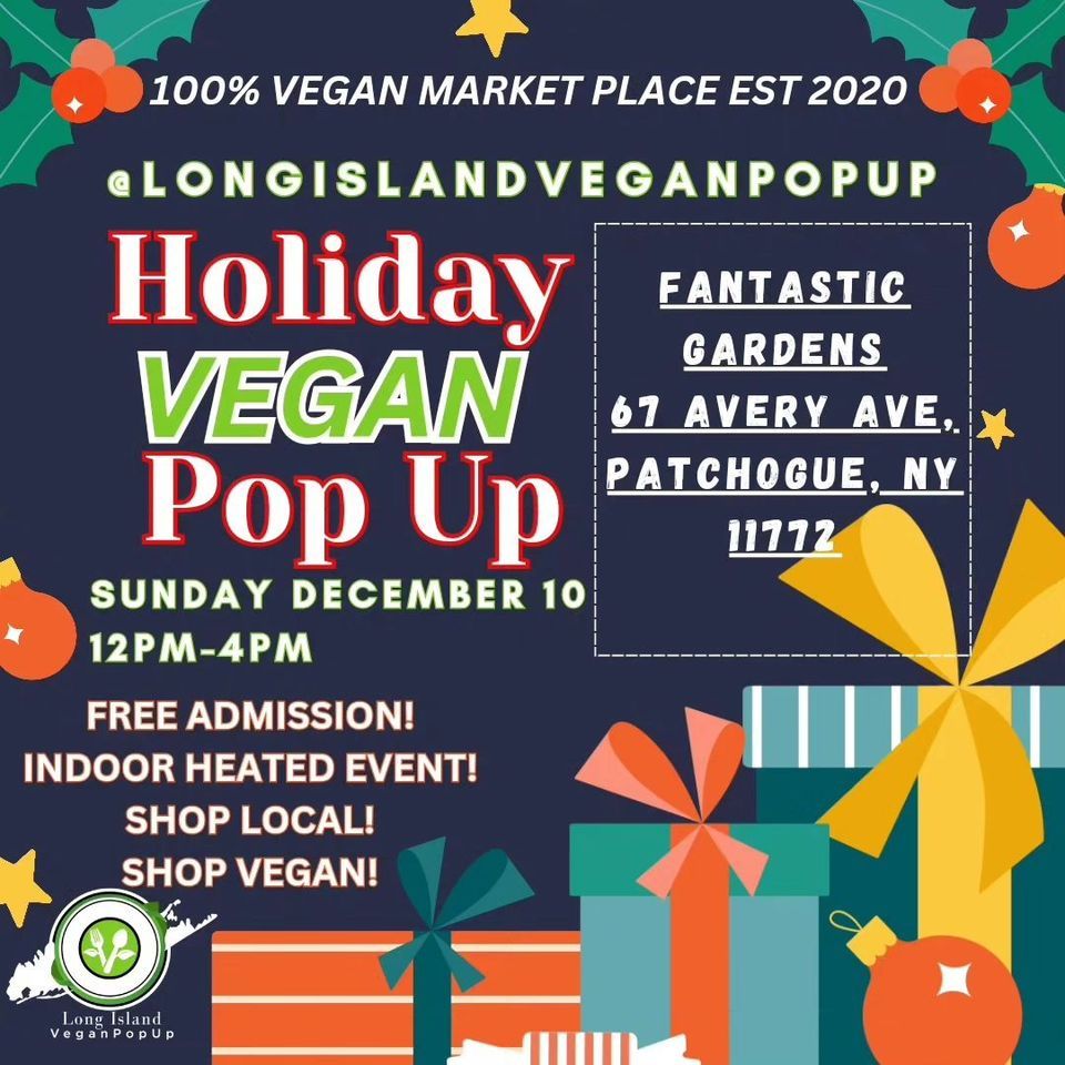 Long Island Vegan Pop Up, Fantastic Gardens of Long Island, Patchogue, December 10 2023