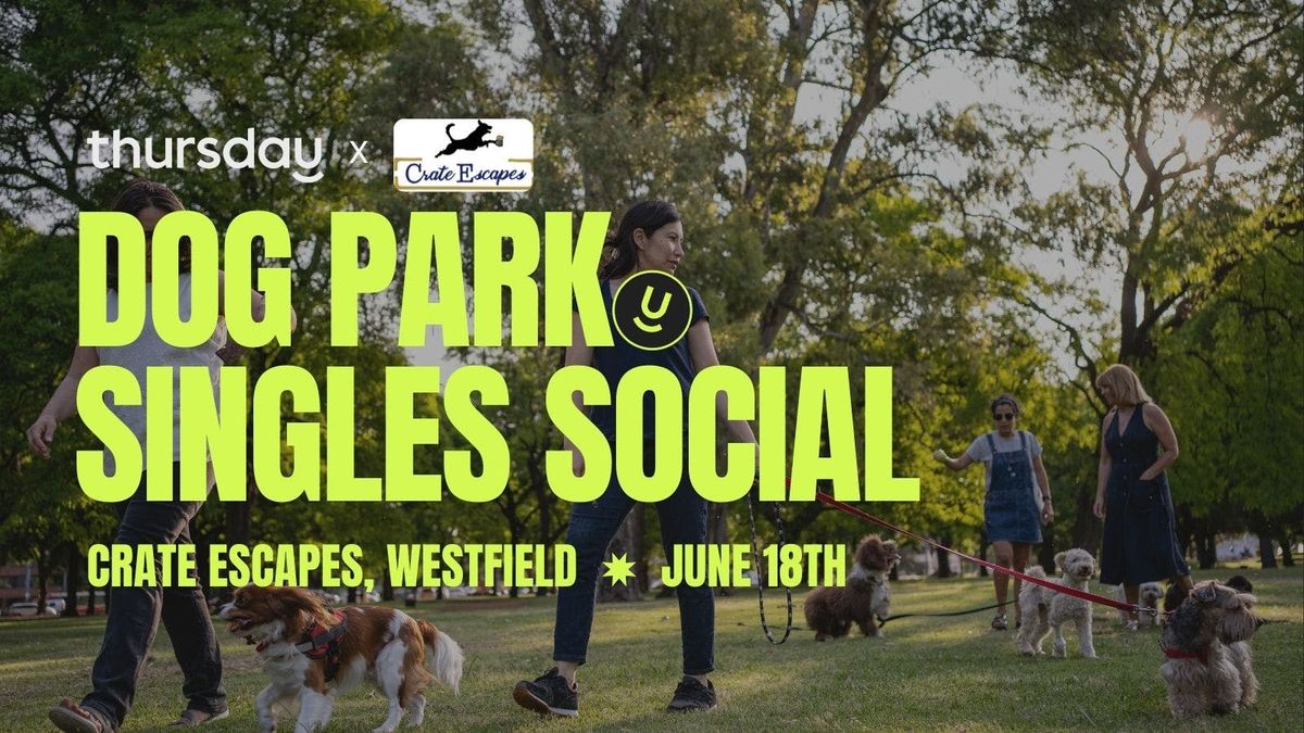 Wednesday | Dog Park Singles Social (21-39) | Crate Escapes, 18 June | Event in Westfield | AllEvents