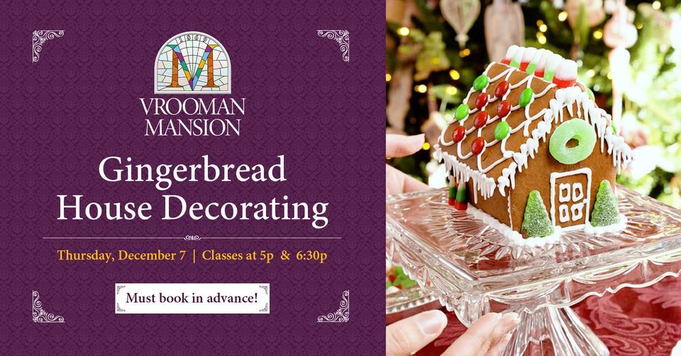 Gingerbread House Decorating Classes, Vrooman Mansion, Downs, December
