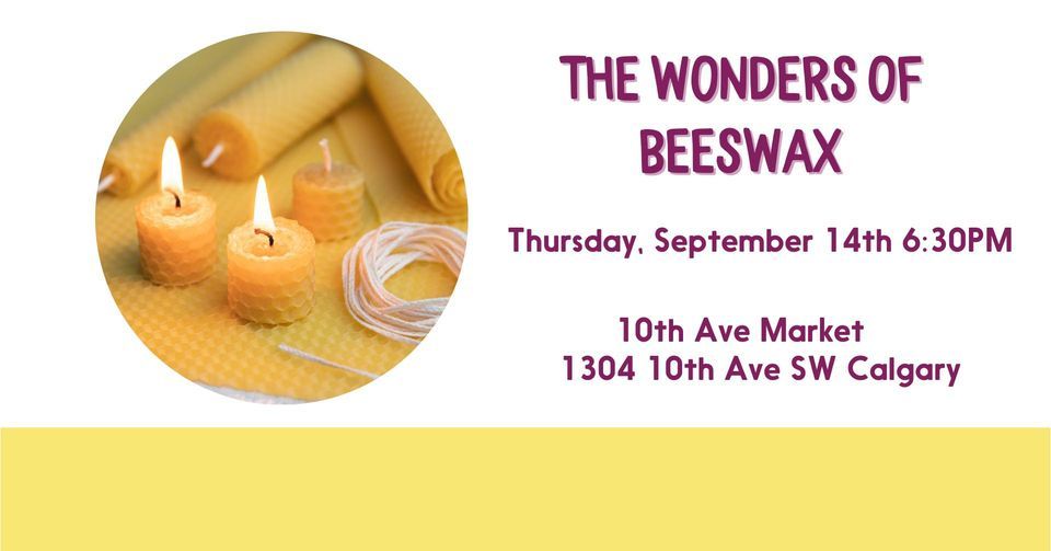 THE WONDERS OF BEESWAX, Community Natural Foods (10th Ave Market & Cafe