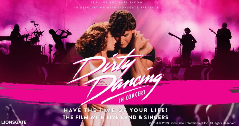 Dirty Dancing In Concert in Bath, The Forum, Bath (Official), March 15