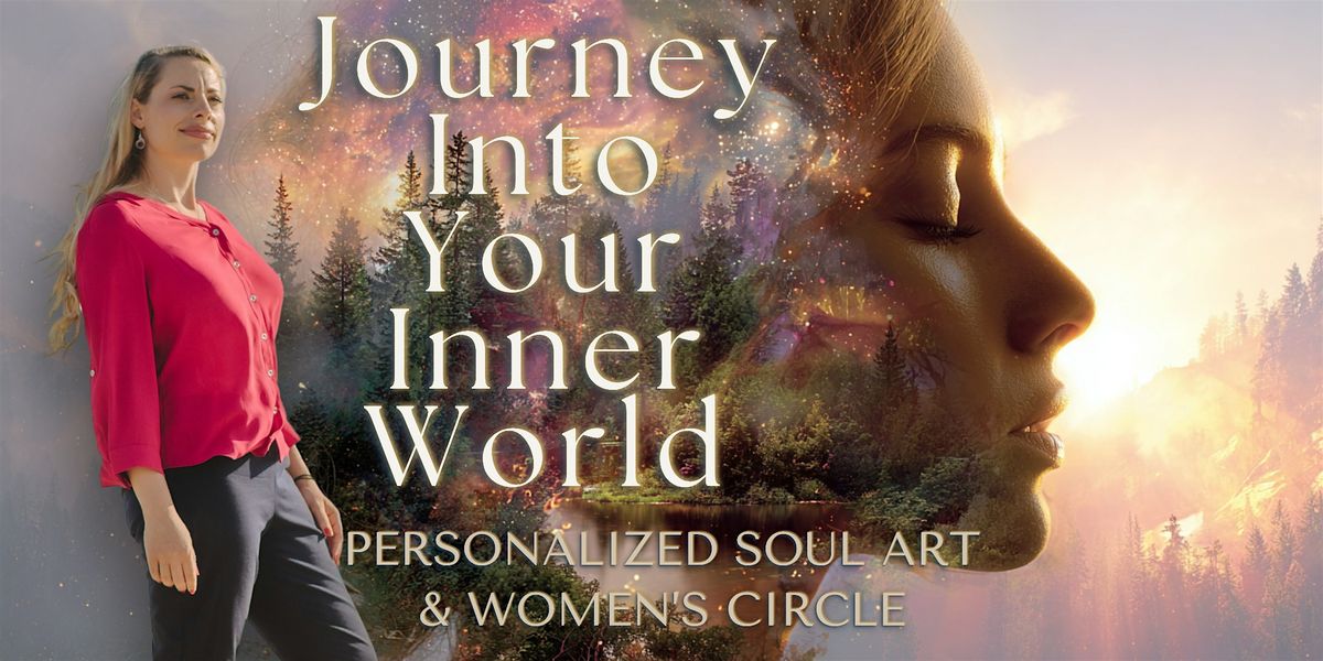 Journey Into Your Inner World: Personalized Soul Art & Women’s Circle
